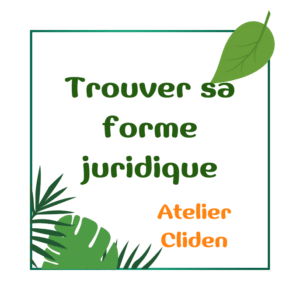 atelier trouver sa forme juridique